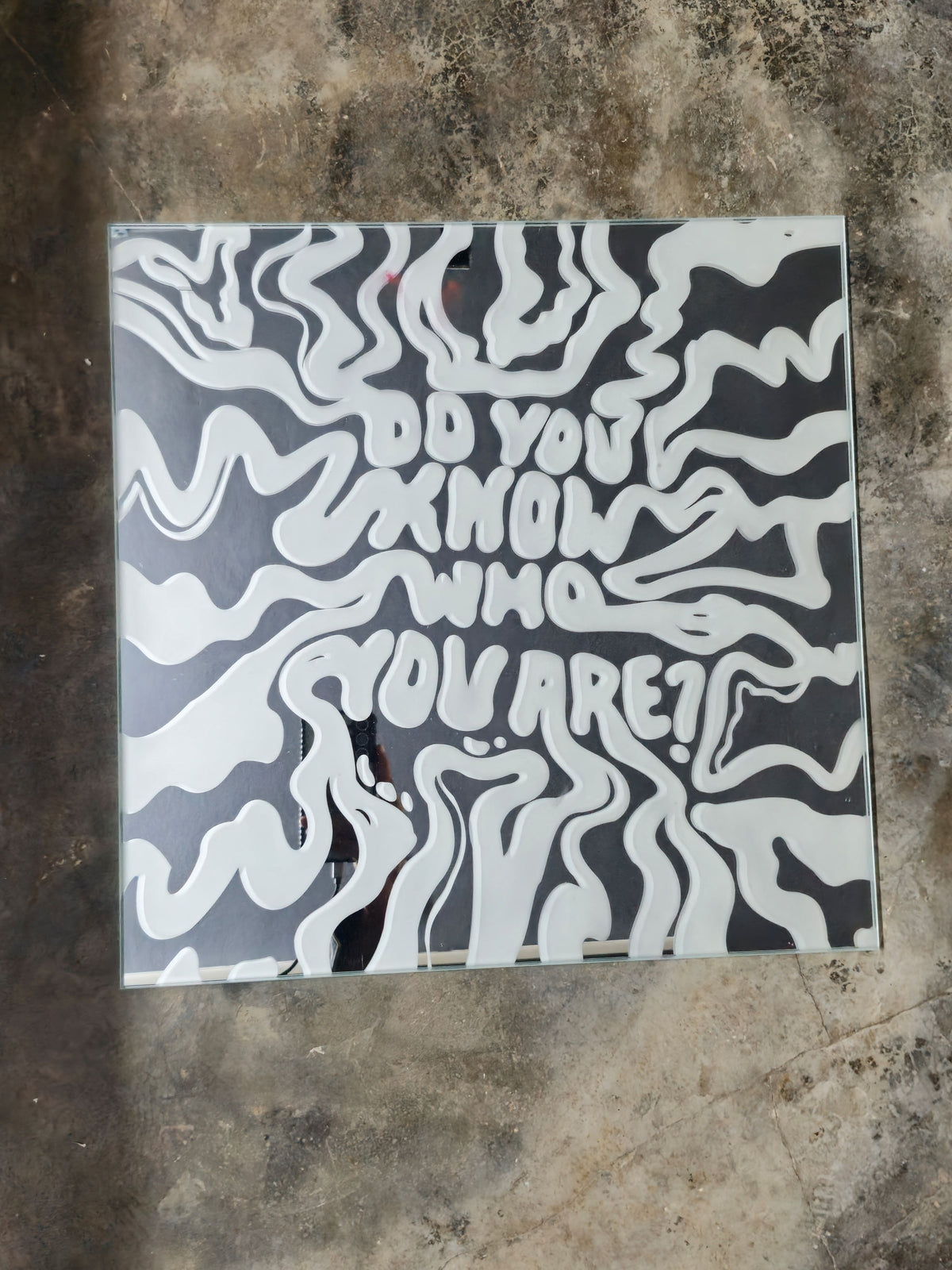 "DO YOU KNOW WHO YOU ARE"  MIRROR