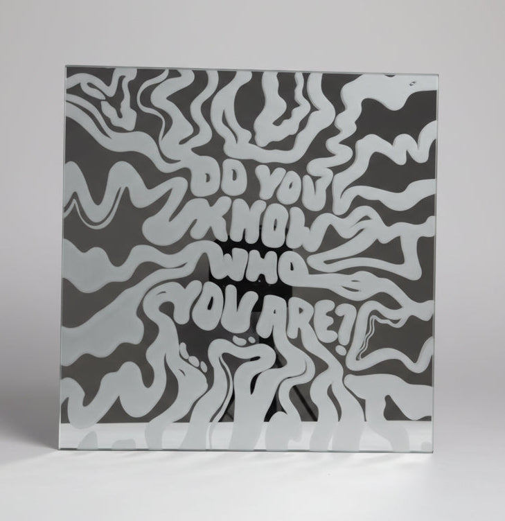 "DO YOU KNOW WHO YOU ARE"  MIRROR